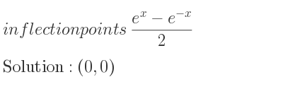 The inflection points of (e^x-e^{-x})/2 are (0,0)